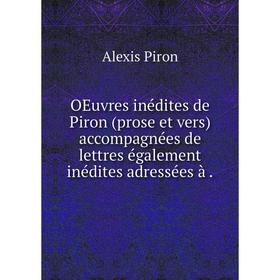 Книга Oeuvres inédites de Piron (prose et vers) accompagnées de lettres également inédites adressées
Книга Oeuvres inédites de Piron (prose et vers) accompagnées de lettres également inédites adressées