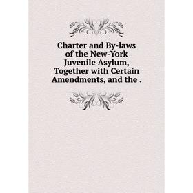 Книга Charter and By-laws of the New-York Juvenile Asylum, Together with Certain Amendments, and the.
Книга Charter and By-laws of the New-York Juvenile Asylum, Together with Certain Amendments, and the.