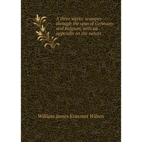 Книга A three weeks' scamper through the spas of Germany and Belgium, with an appendix on the nature.
Книга A three weeks' scamper through the spas of Germany and Belgium, with an appendix on the nature.