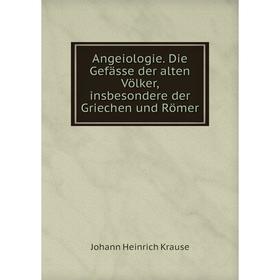 Книга Angeiologie. Die Gefässe der alten Völker, insbesondere der Griechen und Römer
Книга Angeiologie. Die Gefässe der alten Völker, insbesondere der Griechen und Römer