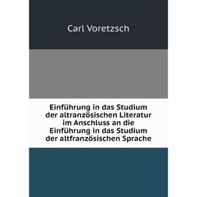 Книга Einführung in das Studium der altranzösischen Literatur im Anschluss an die Einführung in das Studium der altfranzösischen Sprache
Книга Einführung in das Studium der altranzösischen Literatur im Anschluss an die Einführung in das Studium der altfranzösischen Sprache