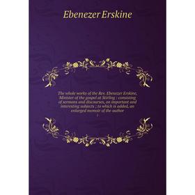 Книга The whole works of the Rev. Ebenezer Erskine, Minister of the gospel at Stirling: consisting of sermons and discourses, on important and interes
Книга The whole works of the Rev. Ebenezer Erskine, Minister of the gospel at Stirling: consisting of sermons and discourses, on important and interes