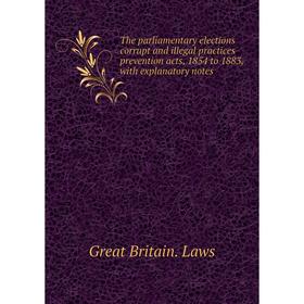 Книга The parliamentary elections corrupt and illegal practices prevention acts, 1854 to 1883, with explanatory notes
Книга The parliamentary elections corrupt and illegal practices prevention acts, 1854 to 1883, with explanatory notes
