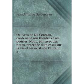 Книга Oeuvres de Du Cerceau, contenant son théâtre et ses poésies Nouv éd, avec des notes, precédée d'un essai sur la vie et les ecrits de l'auteur2
Книга Oeuvres de Du Cerceau, contenant son théâtre et ses poésies Nouv éd, avec des notes, precédée d'un essai sur la vie et les ecrits de l'auteur2