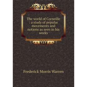 Книга The world of Corneille: a study of popular movements and notions as seen in his works
Книга The world of Corneille: a study of popular movements and notions as seen in his works