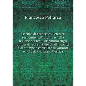 Книга Le rime di Francesco Petrarca restituite nell' ordine e nella lezione del testo originario sugli autografi, col sussidio di altri codici e di st
Книга Le rime di Francesco Petrarca restituite nell' ordine e nella lezione del testo originario sugli autografi, col sussidio di altri codici e di st