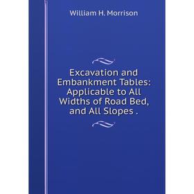 Книга Excavation and Embankment Tables: Applicable to All Widths of Road Bed, and All Slopes.
Книга Excavation and Embankment Tables: Applicable to All Widths of Road Bed, and All Slopes.