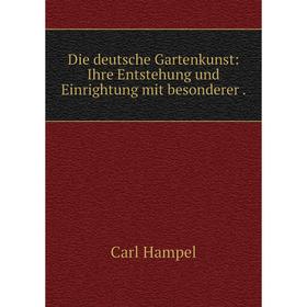 Книга Die deutsche Gartenkunst: Ihre Entstehung und Einrightung mit besonderer.
Книга Die deutsche Gartenkunst: Ihre Entstehung und Einrightung mit besonderer.