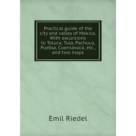 Книга Practical guide of the city and valley of Mexico. With excursions to Toluca, Tula, Pachuca, Puebla, Cuernavaca, etc., and two maps
Книга Practical guide of the city and valley of Mexico. With excursions to Toluca, Tula, Pachuca, Puebla, Cuernavaca, etc., and two maps