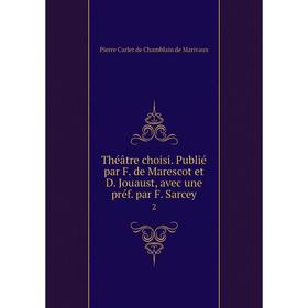 Книга Théâtre choisi. Publié par F. de Marescot et D. Jouaust, avec une préf. par F. Sarcey 2
Книга Théâtre choisi. Publié par F. de Marescot et D. Jouaust, avec une préf. par F. Sarcey 2