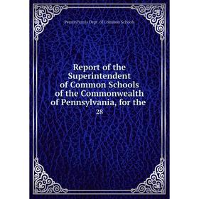 Книга Report of the Superintendent of Common Schools of the Commonwealth of Pennsylvania, for the. 28
Книга Report of the Superintendent of Common Schools of the Commonwealth of Pennsylvania, for the. 28