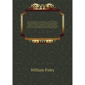 Книга Natural theology; with illustrative notes by Henry, Lord Brougham and Sir C Bell, and an introductory discourse of natural theology by Lord Brou
Книга Natural theology; with illustrative notes by Henry, Lord Brougham and Sir C Bell, and an introductory discourse of natural theology by Lord Brou