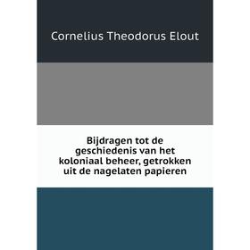 Книга Bijdragen tot de geschiedenis van het koloniaal beheer, getrokken uit de nagelaten papieren
Книга Bijdragen tot de geschiedenis van het koloniaal beheer, getrokken uit de nagelaten papieren