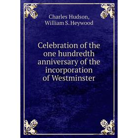 Книга Celebration of the one hundredth anniversary of the incorporation of Westminster
Книга Celebration of the one hundredth anniversary of the incorporation of Westminster