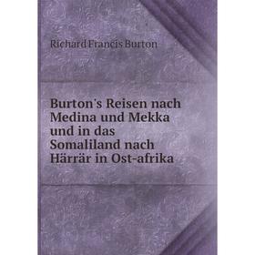 Книга Burton's Reisen nach Medina und Mekka und in das Somaliland nach Härrär in Ost-afrika
Книга Burton's Reisen nach Medina und Mekka und in das Somaliland nach Härrär in Ost-afrika