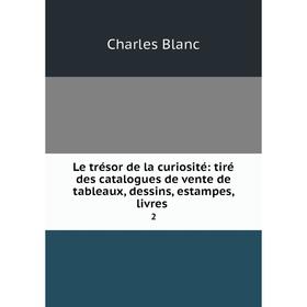 Книга Le trésor de la curiosité: tiré des catalogues de vente de tableaux, dessins, estampes, livres 2
Книга Le trésor de la curiosité: tiré des catalogues de vente de tableaux, dessins, estampes, livres 2