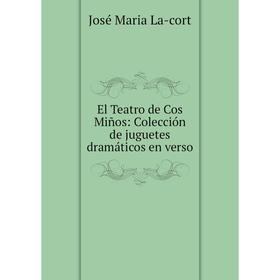 Книга El Teatro de Cos Miños: Colección de juguetes dramáticos en verso
Книга El Teatro de Cos Miños: Colección de juguetes dramáticos en verso