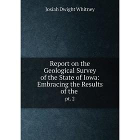 Книга Report on the Geological Survey of the State of Iowa: Embracing the Results of the. pt. 2
Книга Report on the Geological Survey of the State of Iowa: Embracing the Results of the. pt. 2