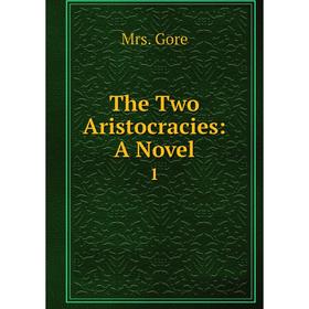 Книга The Two Aristocracies: A Novel 1
Книга The Two Aristocracies: A Novel 1