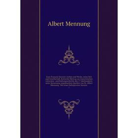 Книга Jean-François Sarasin's Leben und Werke, seine Zeit und Gesellschaft. Kritischer Beitrag zur französischen Litteratur- und KulturGeschichte des
Книга Jean-François Sarasin's Leben und Werke, seine Zeit und Gesellschaft. Kritischer Beitrag zur französischen Litteratur- und KulturGeschichte des