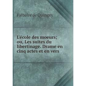 Книга L'école des moeurs; ou, Les suites du libertinage Drame en cinq actes et en vers
Книга L'école des moeurs; ou, Les suites du libertinage Drame en cinq actes et en vers