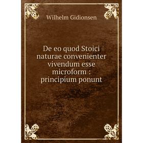Книга De eo quod Stoici naturae convenienter vivendum esse microform: principium ponunt
Книга De eo quod Stoici naturae convenienter vivendum esse microform: principium ponunt