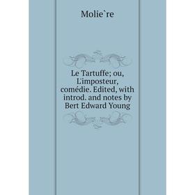 Книга Le Tartuffe; ou, L'imposteur, comédie Edited, with introd and notes by Bert Edward Young
Книга Le Tartuffe; ou, L'imposteur, comédie Edited, with introd and notes by Bert Edward Young