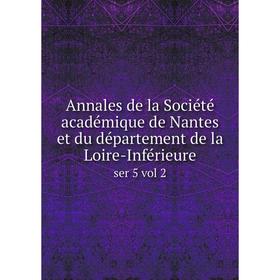 Книга Annales de la Société académique de Nantes et du département de la Loire-Inférieure ser 5 vol 2
Книга Annales de la Société académique de Nantes et du département de la Loire-Inférieure ser 5 vol 2