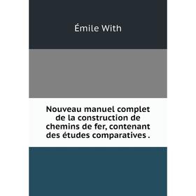Книга Nouveau manuel complet de la construction de chemins de fer, contenant des études comparatives
Книга Nouveau manuel complet de la construction de chemins de fer, contenant des études comparatives
