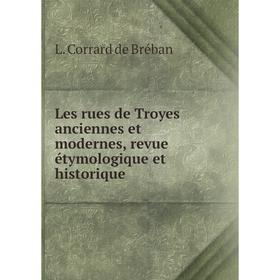 Книга Les rues de Troyes anciennes et modernes, revue étymologique et historique
Книга Les rues de Troyes anciennes et modernes, revue étymologique et historique