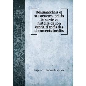 Книга Beaumarchais et ses oeuvres: précis de sa vie et histoire de son esprit, d'après des documents inédits
Книга Beaumarchais et ses oeuvres: précis de sa vie et histoire de son esprit, d'après des documents inédits