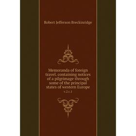 Книга Memoranda of foreign travel containing notices of a pilgrimage through some of the principal States of western Europev2 c1
Книга Memoranda of foreign travel containing notices of a pilgrimage through some of the principal States of western Europev2 c1
