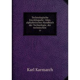 Книга Technologische Encyklopadie: Oder, alphabetisches Handbuch der Technologie, der technischen. 20
Книга Technologische Encyklopadie: Oder, alphabetisches Handbuch der Technologie, der technischen. 20
