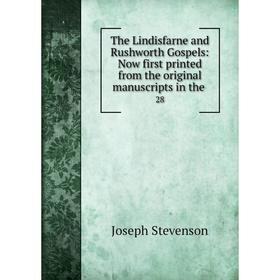 Книга The Lindisfarne and Rushworth Gospels: Now first printed from the original manuscripts in the. 28
Книга The Lindisfarne and Rushworth Gospels: Now first printed from the original manuscripts in the. 28