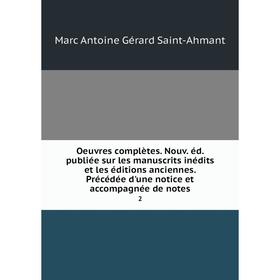 Книга Oeuvres complètes Nouv éd publiée sur les manuscrits inédits et les éditions anciennes Précédée d'une notice et accompagnée de notes 2
Книга Oeuvres complètes Nouv éd publiée sur les manuscrits inédits et les éditions anciennes Précédée d'une notice et accompagnée de notes 2