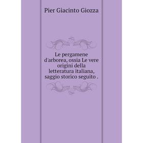 Книга Le pergamene d'arborea, ossia Le vere origini della letteratura italiana, saggio storico seguito
Книга Le pergamene d'arborea, ossia Le vere origini della letteratura italiana, saggio storico seguito