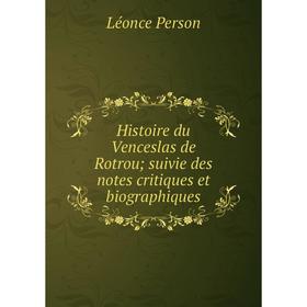Книга Histoire du Venceslas de Rotrou; suivie des notes critiques et biographiques
Книга Histoire du Venceslas de Rotrou; suivie des notes critiques et biographiques