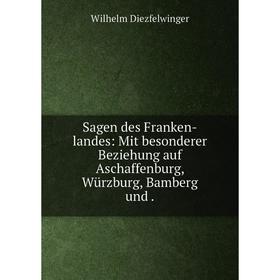 Книга Sagen des Franken-landes: Mit besonderer Beziehung auf Aschaffenburg, Würzburg, Bamberg und.
Книга Sagen des Franken-landes: Mit besonderer Beziehung auf Aschaffenburg, Würzburg, Bamberg und.