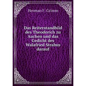 Книга Das Reiterstandbild des Theodorich zu Aachen und das Gedicht des Walafried Strabus darauf
Книга Das Reiterstandbild des Theodorich zu Aachen und das Gedicht des Walafried Strabus darauf