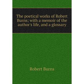 Книга The poetical works of Robert Burns; with a memoir of the author's life, and a glossary
Книга The poetical works of Robert Burns; with a memoir of the author's life, and a glossary