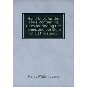 Книга Hand-book for the stars: containing rules for finding the names and positions of all the stars.
Книга Hand-book for the stars: containing rules for finding the names and positions of all the stars.