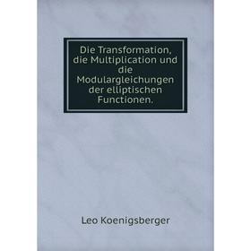 Книга Die Transformation, die Multiplication und die Modulargleichungen der elliptischen Functionen.
Книга Die Transformation, die Multiplication und die Modulargleichungen der elliptischen Functionen.