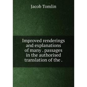 Книга Improved renderings and explanations of many. passages in the authorised translation of the.
Книга Improved renderings and explanations of many. passages in the authorised translation of the.