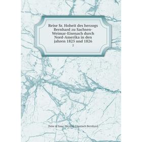 Книга Reise Sr. Hoheit des herzogs Bernhard zu Sachsen-Weimar-Eisenach durch Nord-Amerika in den jahren 1825 und 1826 2
Книга Reise Sr. Hoheit des herzogs Bernhard zu Sachsen-Weimar-Eisenach durch Nord-Amerika in den jahren 1825 und 1826 2
