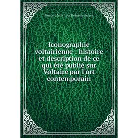 Книга Iconographie voltairienne: histoire et description de ce qui été publié sur Voltaire par l'art contemporain
Книга Iconographie voltairienne: histoire et description de ce qui été publié sur Voltaire par l'art contemporain
