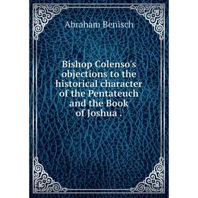 Книга Bishop Colenso's objections to the historical character of the Pentateuch and the Book of Joshua.
Книга Bishop Colenso's objections to the historical character of the Pentateuch and the Book of Joshua.