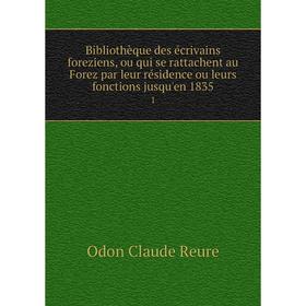 Книга Bibliothèque des écrivains foreziens, ou qui se rattachent au Forez par leur résidence ou leurs fonctions jusqu'en 1835 1
Книга Bibliothèque des écrivains foreziens, ou qui se rattachent au Forez par leur résidence ou leurs fonctions jusqu'en 1835 1