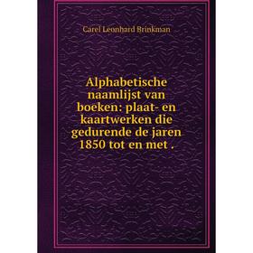 Книга Alphabetische naamlijst van boeken: plaat- en kaartwerken die gedurende de jaren 1850 tot en met.
Книга Alphabetische naamlijst van boeken: plaat- en kaartwerken die gedurende de jaren 1850 tot en met.
