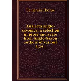 Книга Analecta anglo-saxonica: a selection in prose and verse from Anglo-Saxon authors of various ages.
Книга Analecta anglo-saxonica: a selection in prose and verse from Anglo-Saxon authors of various ages.