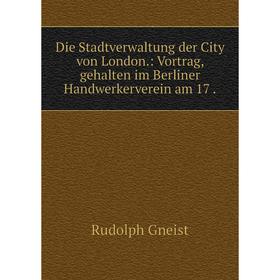 Книга Die Stadtverwaltung der City von London.: Vortrag, gehalten im Berliner Handwerkerverein am 17.
Книга Die Stadtverwaltung der City von London.: Vortrag, gehalten im Berliner Handwerkerverein am 17.